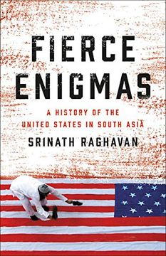 portada Fierce Enigmas: A History of the United States in South Asia (in English)