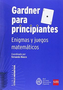 Gardner Para Principiantes: Enigmas Y Juegos Matemáticos (estímulos Matemáticos)