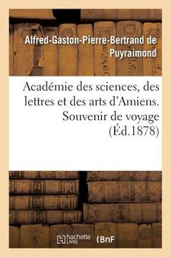 portada Académie Des Sciences, Des Lettres Et Des Arts d'Amiens. Souvenir de Voyage (en Francés)
