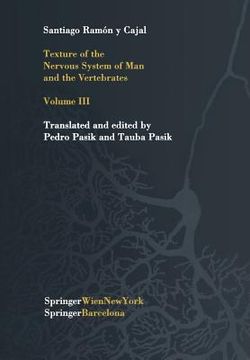 portada Texture of the Nervous System of Man and the Vertebrates: Volume III an Annotated and Edited Translation of the Original Spanish Text with the Additio (in English)