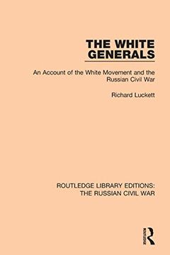 portada The White Generals: An Account of the White Movement and the Russian Civil war (Routledge Library Editions: The Russian Civil War) (en Inglés)