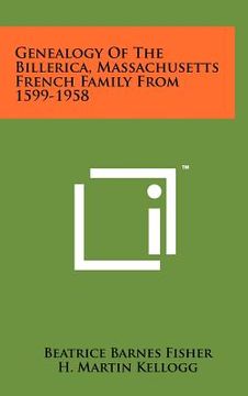 portada genealogy of the billerica, massachusetts french family from 1599-1958 (en Inglés)