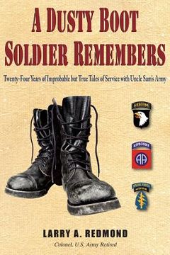 portada A Dusty Boot Soldier Remembers: Twenty-Four Years of Improbable but True Tales of Service with Uncle Sam's Army (en Inglés)