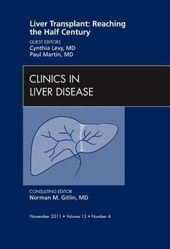 portada Liver Transplant: Reaching the Half Century, an Issue of Clinics in Liver Disease: Volume 15-4