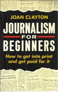portada Journalism for beginners. How to get into print and get paid for it
