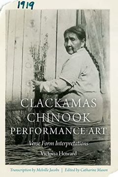 portada Clackamas Chinook Performance Art: Verse Form Interpretations (Studies in the Anthropology of North American Indians) (in English)