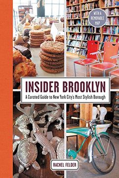 Insider Brooklyn: A Curated Guide to New York City's Most Stylish Borough (en Inglés)