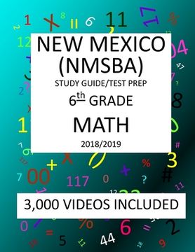 portada 6th Grade NEW MEXICO NMSBA, 2019 MATH, Test Prep: : 6th Grade NEW MEXICO STANDARDS BASED ASSESSMENT TEST 2019 MATH Test Prep/Study Guide (en Inglés)