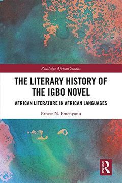 portada The Literary History of the Igbo Novel: African Literature in African Languages (Routledge African Studies) (en Inglés)