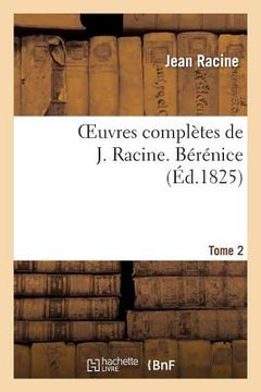 portada Oeuvres Complètes de J. Racine. Tome 2 Bérénice (en Francés)