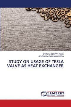 portada Study on Usage of Tesla Valve as Heat Exchanger (en Inglés)