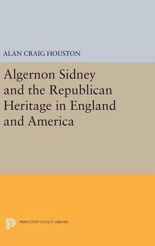 portada Algernon Sidney and the Republican Heritage in England and America (Princeton Legacy Library) (en Inglés)