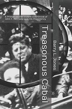 portada Treasonous Cabal: A Primer on the Violent Overthrow of John f. Kennedy and his Presidency 