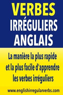portada Verbes Irréguliers Anglais: La manière la plus rapide et la plus facile d'apprendre les verbes irréguliers (en Francés)