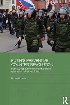 portada Putin's Preventive Counter-Revolution: Post-Soviet Authoritarianism and the Spectre of Velvet Revolution (en Inglés)