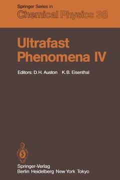 portada ultrafast phenomena iv: proceedings of the fourth international conference monterey, california, june 11 15, 1984 (en Inglés)