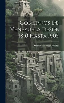 portada Gobiernos de Venezuela Desde 1810 Hasta 1905
