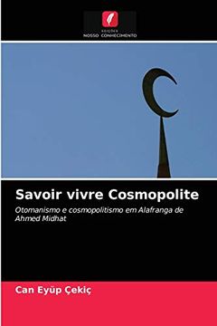 portada Savoir Vivre Cosmopolite: Otomanismo e Cosmopolitismo em Alafranga de Ahmed Midhat (en Portugués)