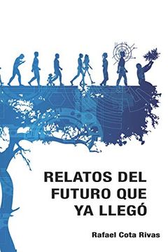 portada Relatos del Futuro que ya Llegó (in Spanish)