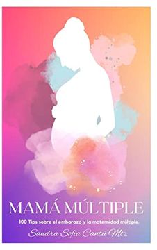 portada Mamá Múltiple: 100 Tips sobre el embarazo y la maternidad múltiple