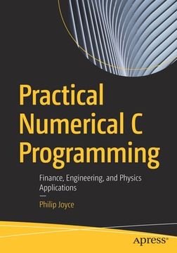 portada Practical Numerical C Programming: Finance, Engineering, and Physics Applications (en Inglés)