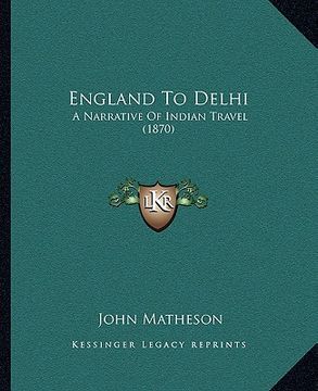 portada england to delhi: a narrative of indian travel (1870)