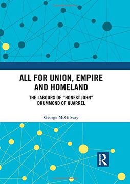 portada All for Union, Empire and Homeland: The Labours of “Honest John” Drummond of Quarrel (en Inglés)