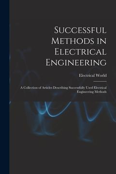 portada Successful Methods in Electrical Engineering: a Collection of Articles Describing Successfully Used Electrical Engineering Methods