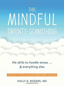 portada The Mindful Twenty-Something: Life Skills to Handle Stress…and Everything Else (en Inglés)