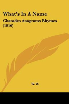 portada what's in a name: charades anagrams rhymes (1916) (in English)
