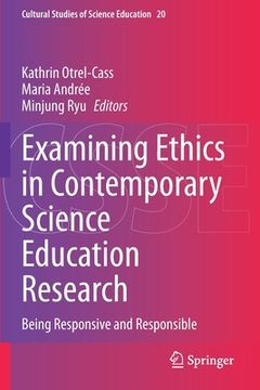 portada Examining Ethics in Contemporary Science Education Research: Being Responsive and Responsible