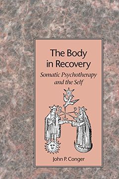 portada The Body in Recovery: Somatic Psychotherapy and the Self (in English)