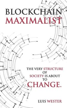 portada Blockchain Maximalist: The Very Structure of Society is About to Change. (en Inglés)