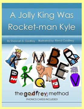 portada A Jolly King Was Rocket-man Kyle: The Godfrey Method phonics cards included