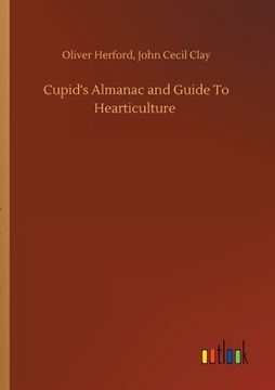 portada Cupid's Almanac and Guide To Hearticulture (en Inglés)