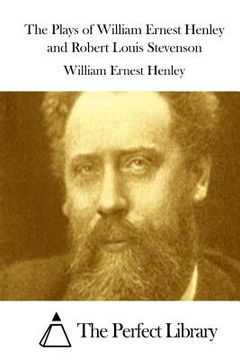 portada The Plays of William Ernest Henley and Robert Louis Stevenson (en Inglés)