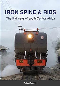 portada Iron Spine & Ribs: The Railways of South Central Africa (en Inglés)