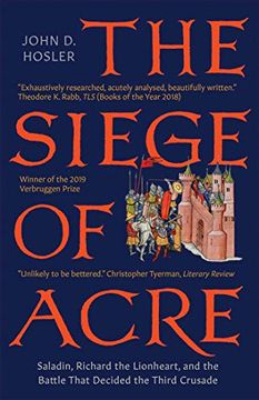 portada The Siege of Acre, 1189-1191: Saladin, Richard the Lionheart, and the Battle That Decided the Third Crusade (in English)