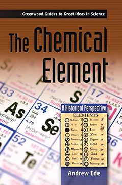 portada The Chemical Element: A Historical Perspective (Greenwood Guides to Great Ideas in Science) (in English)