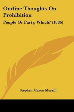 portada outline thoughts on prohibition: people or party, which? (1886) (en Inglés)