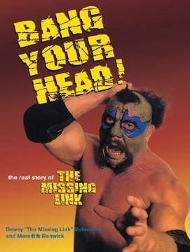 portada bang your head: the real story of the missing link (en Inglés)