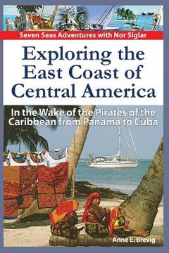portada Exploring the East Coast of Central America.: In the Wake of the Pirates of the Caribbean from Panama to Cuba. (in English)