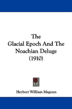 portada the glacial epoch and the noachian deluge (1910) (en Inglés)