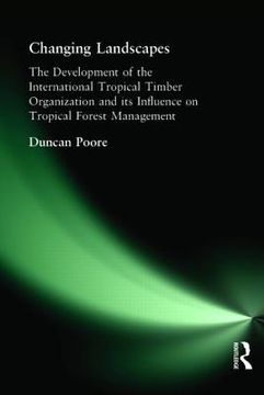 portada changing landscapes: the development of the international tropical timber organization and its influence on tropical forest management (en Inglés)