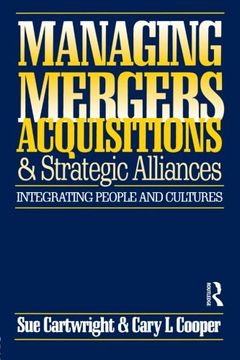 portada Managing Mergers Acquisitions and Strategic Alliances, Second Edition: Integrating People and Cultures (en Inglés)