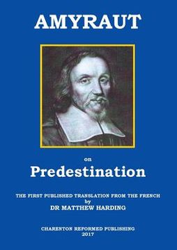 portada Amyraut on Predestination: The first published translation from the French by Dr Matthew Harding (in English)