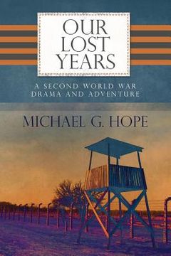 portada Our Lost Years: A Second World War Drama And Adventure. (en Inglés)