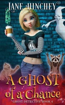 portada A Ghost of a Chance: A Paranormal Ghost Detective Cozy Mystery #4 (4) (en Inglés)