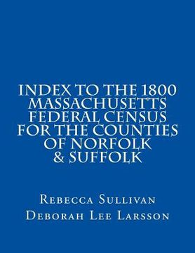 portada Index to the 1800 Massachusetts Federal Census for the Counties of Norfolk & Suffolk (en Inglés)