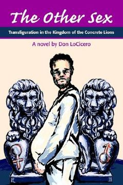 portada the other sex: transfiguration in the kingdom of the concrete lions (in English)
